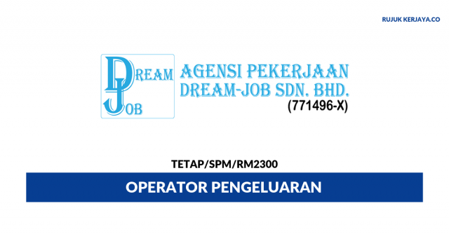 Agensi Pekerjaan Dream-Job ~ Operator Pengeluaran