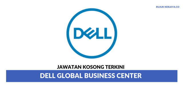 Dell Global Business Center ~ Pelbagai Kekosongan Jawatan