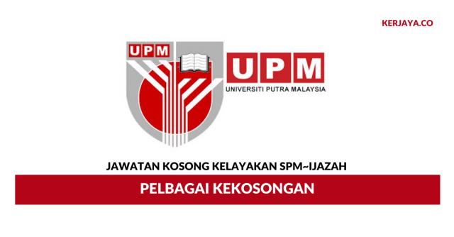 Universiti Putra Malaysia (UPM) ~ Pelbagai Kekosongan Jawatan Pengurusan, Profesional & Perlaksana