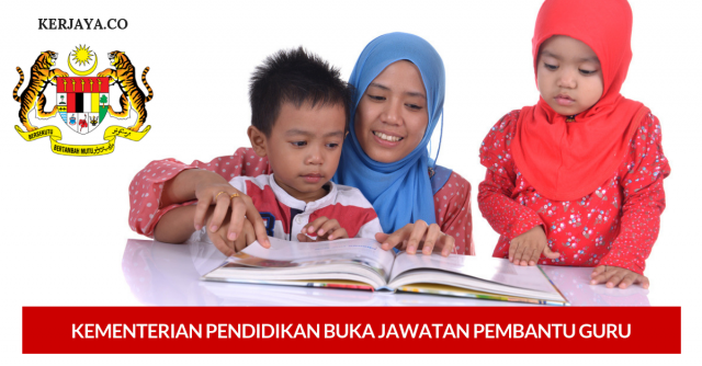 Kementerian Pendidikan Buka Jawatan Pembantu Guru Bagi Menjalankan Kerja Pentadbiran