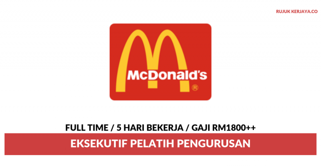 Eksekutif Pelatih Pengurusan McDonald ~ 5 Hari Bekerja / Gaji RM1800++