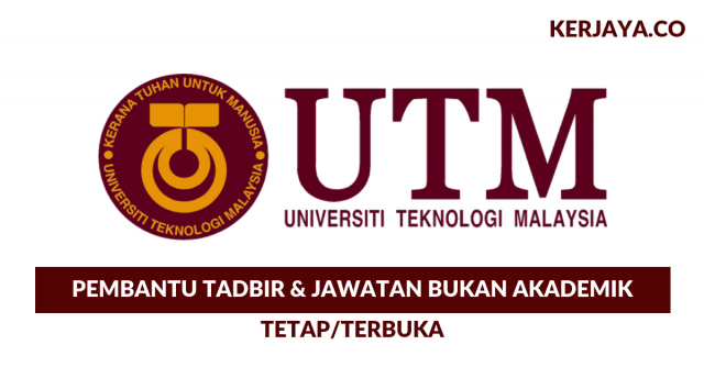 Pembantu Tadbir NA19 & Penolong Pegawai Tadbir UTM / Universiti Teknologi Malaysia