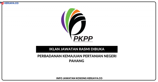 Perbadanan Kemajuan Pertanian Negeri Pahang (PKPP) ~ Kekosongan Pelbagai Jawatan