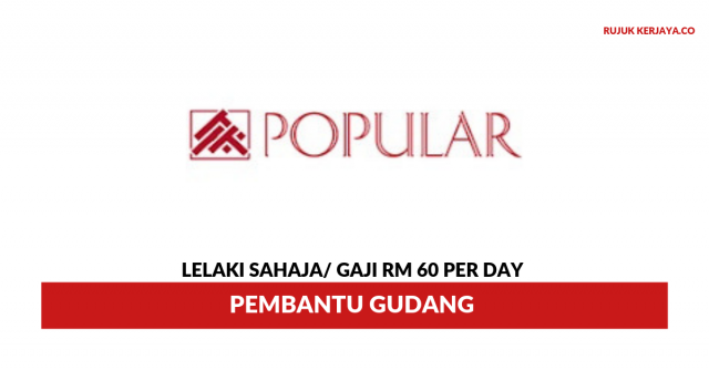 Popular Book Co. ~ Pembantu Gudang Lelaki Sahaja / Gaji RM60 Per Day