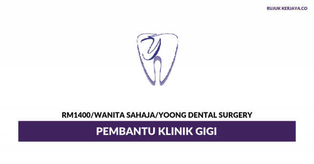 Yoong Dental Surgery ~ Pembantu Klinik Gigi
