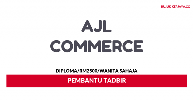 AJL Commerce ~ Pembantu Tadbir