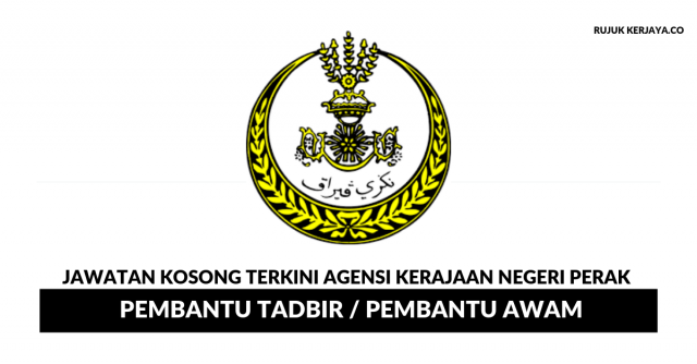 Kerajaan Negeri Perak ~ Pembantu Tadbir / Pembantu Awam & Penolong Pegawai Tadbir