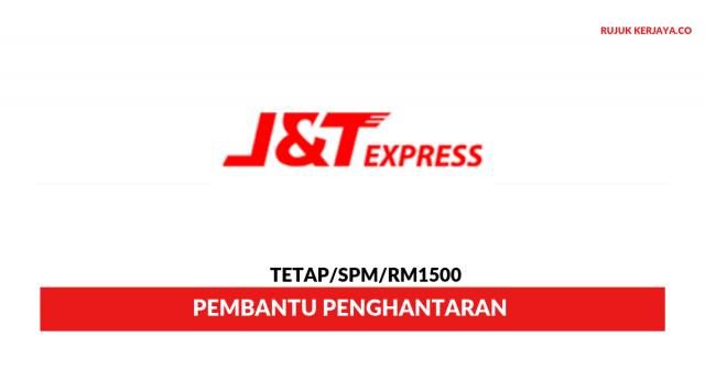 J&T Express ~ Pembantu Penghantaran. Minima SPM Layak Mohon. Gaji RM1000~RM2500