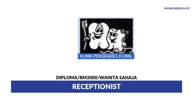 Klinik Pergigian L.H.Ong ~ Receptionist
