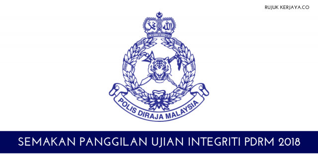 Semakan Panggilan Ujian Integriti SPiER-PDRM Siri Ke-2 Tahun 2018 – 16 hingga 31 Disember 2018