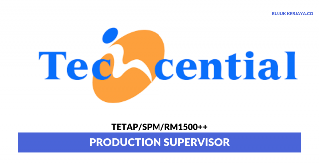 Techcential ~ Production Supervisor