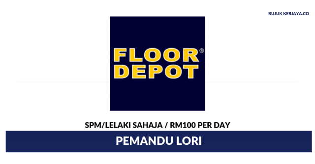 Floor Depot Retail ~ Pemandu Lori / Gaji RM100 Per Day