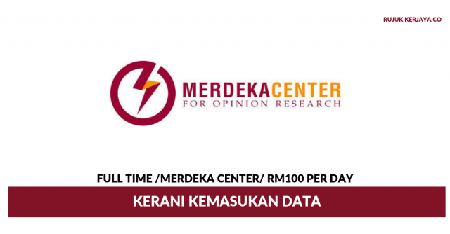 Merdeka Center ~ Penolong Penyelia/Penemuduga/Kerani Kemasukan Data/Data Entry