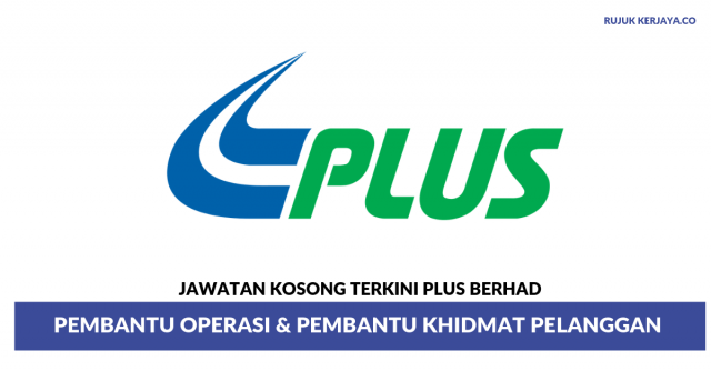 PLUS Berhad ~ Pembantu Operasi & Pembantu Khidmat Pelanggan