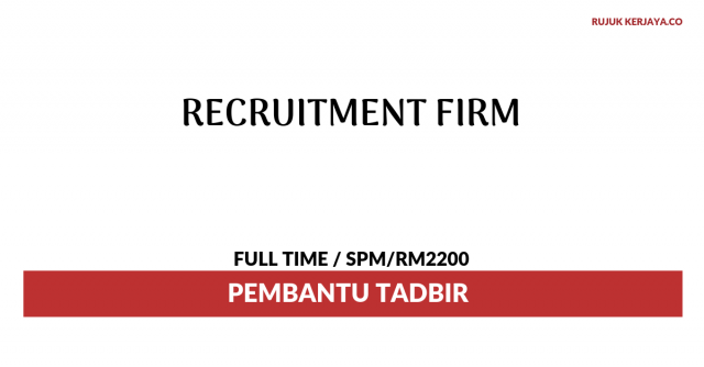 Recruitment Firm ~ Pembantu Tadbir