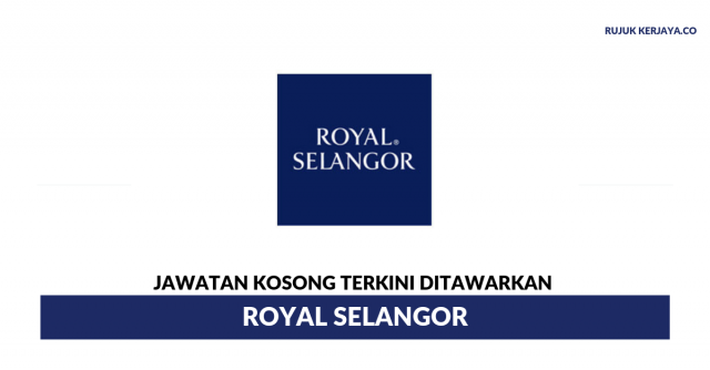 Royal Selangor ~ Pelbagai Kekosongan Jawatan