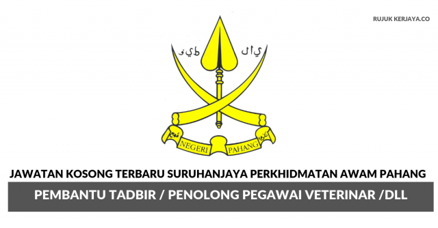 Suruhanjaya Perkhidmatan Awam Pahang ~ Pembantu Tadbir / Penolong Pegawai Veterinar /DLL