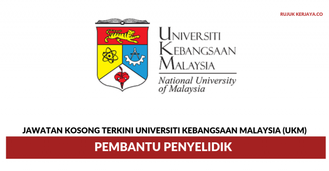 Universiti Kebangsaan Malaysia (UKM) ~ Pembantu Penyelidik