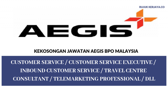 Aegis BPO Malaysia ~ Customer Service / Customer Service Executive / Travel Centre Professional /Telemarketing Executive