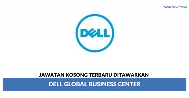 Dell Global Business Center ~ Pelbagai Kekosongan Jawatan