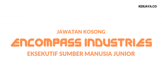 Eksekutif Sumber Manusia Junior di Encompass Industries Sdn. Bhd