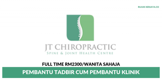 JT Chiropractic ~ Pembantu Tadbir Cum Pembantu Klinik