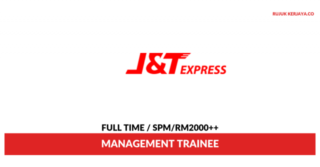 J&T Express ~ Jawatan Pelatih Pengurusan/Minima SPM/Gaji RM1800~RM3000