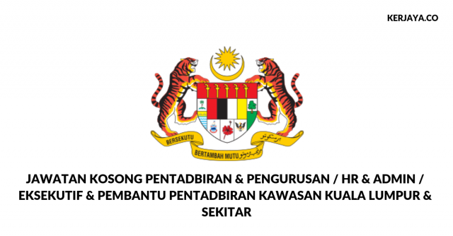Jawatan Kosong Pentadbiran & Pengurusan / HR & Admin / Eksekutif & Pembantu Pentadbiran Kawasan Kuala Lumpur & Sekitar