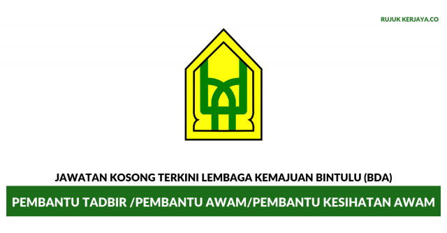 Lembaga Kemajuan Bintulu (BDA) ~ Pembantu Tadbir / Pembantu Awam / Pembantu Kesihatan Awam