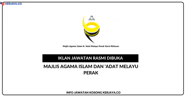 Majlis Agama Islam dan Adat Melayu Perak (MAIAMP) ~ Jawatan Kosong Pereka Setara Gred B5, Penyelia Bangunan Setara Gred H1 & Pembantu Khidmat Am (Pemandu Kenderaan) Setara Gred H1
