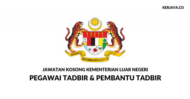 Permohonan Jawatan Pegawai Tadbir & Pembantu Tadbir Kementerian Luar Negeri di Buka