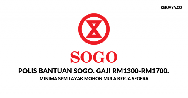 Polis Bantuan SOGO. Gaji RM1300-RM1700. Minima SPM Layak Mohon Mula Kerja Segera