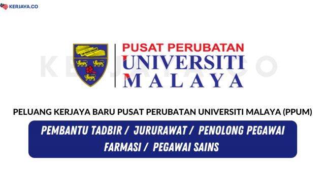 Pusat Perubatan Universiti Malaya (PPUM) ~ Kekosongan Jawatan Pentadbiran & Pengurusan