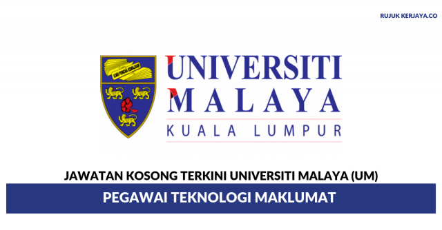 Universiti Malaya (UM) ~ Pegawai Teknologi Maklumat