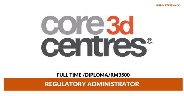 Core3dcentres Malaysia ~ Regulatory Administrator ( Menyediakan dan Menyusun Pengkhususan Produk Untuk Dikemukakan Tepat Pada Masanya)