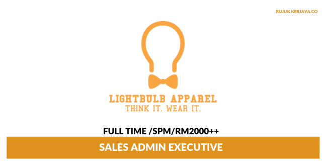 LightBulb Apparel ~ Sales Admin Executive (Mengurusakan Hal Berkaitan Pentadbiran Dan Jualan)