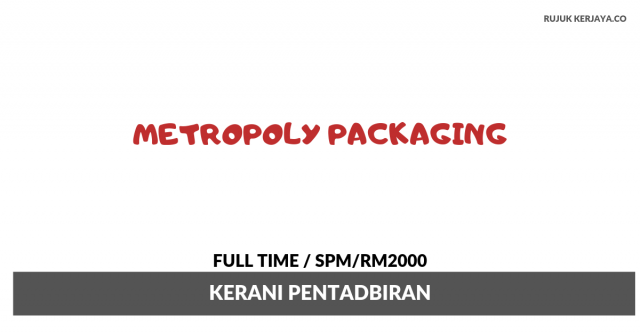 Metropoly Packaging ~ Kerani Pentadbiran (Bertugas Dalam Bidang Pentadbiran )
