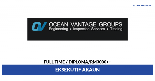 Ocean Vantage Engineering ~ Eksekutif Akaun (Bertugas Menguruskan Aliran Wang dan Analisis Perbelanjaan)