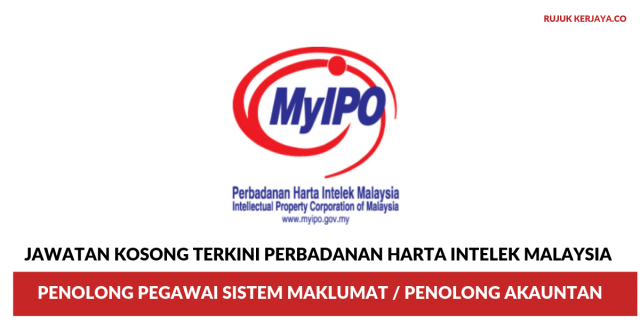 Perbadanan Harta Intelek Malaysia (MYIPO) ~ Penolong Pegawai Sistem Maklumat & Penolong Akauntan