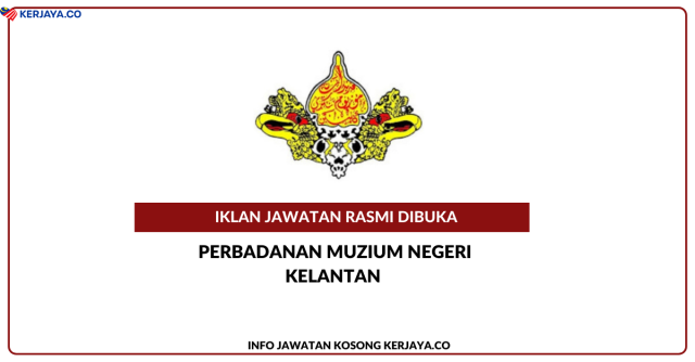 Perbadanan Muzium Negeri Kelantan ~ Kekosongan Jawatan Penolong Akauntan W5 ,Pembantu Muzium S1 ,Pembantu Khidmat Am H1