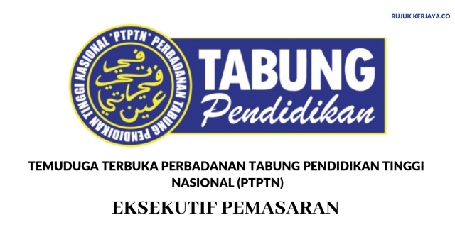 Temuduga Terbuka Perbadanan Tabung Pendidikan Tinggi Nasional (PTPTN)