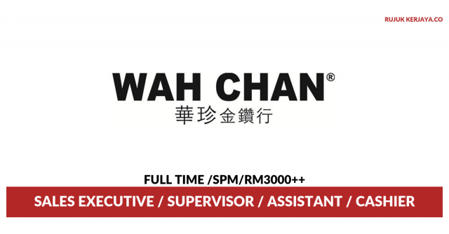 Wah Chan Consolidated ~ Sales Executive / Supervisor / Assistant / Cashier