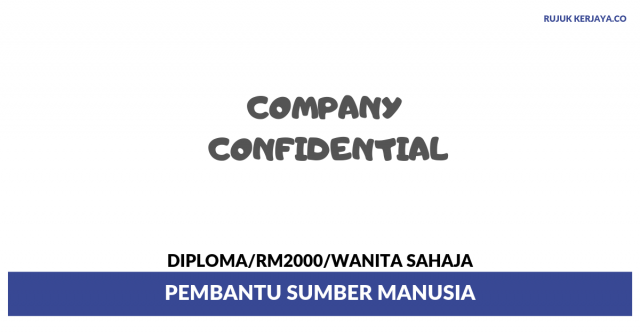 Company Confidential ~ Pembantu Sumber Manusia