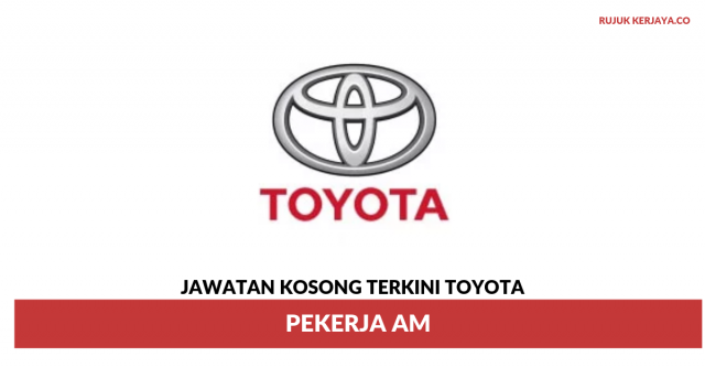 Pekerja Am Toyota ~ Minima SPM / Gaji RM1500++