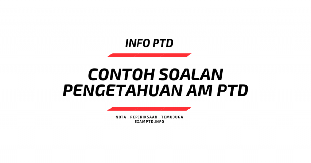 Contoh Soalan Pengetahuan AM PTD Untuk Rujukan / Pengetahuan AM Malaysia