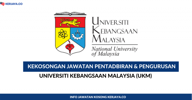 Universiti Kebangsaan Malaysia (UKM) ~ Kekosongan Jawatan Pentadbiran & Pengurusan