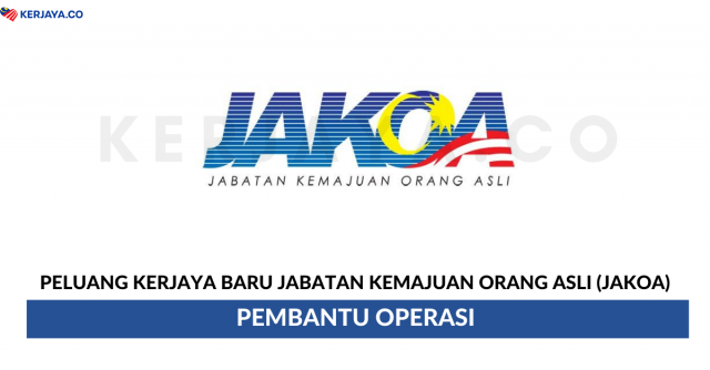 Jabatan Kemajuan Orang Asli Malaysia (JAKOA) ~ Pembantu Operasi