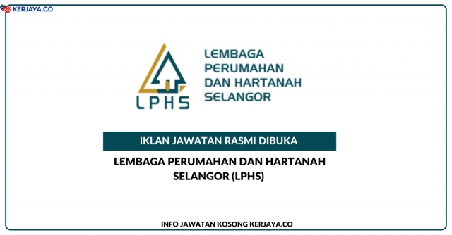 Lembaga Perumahan dan Hartanah Selangor (LPHS) ~ Kekosongan Jawatan Penolong Pegawai Tadbir Gred N5 & Penolong Jurutera Gred JA5