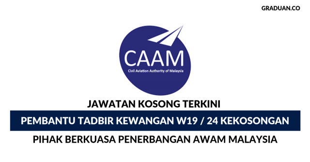 Pembantu Tadbir Kewangan W19 di Pihak Berkuasa Penerbangan Awam Malaysia (CAAM) ~ 24 Kekosongan Jawatan