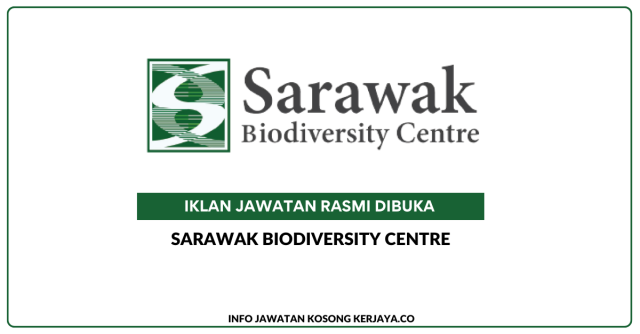 Sarawak Biodiversity Centre ~ Jawatan Kosong Pembantu Tadbir (N19) & Pembantu Keselamatan (KP19)